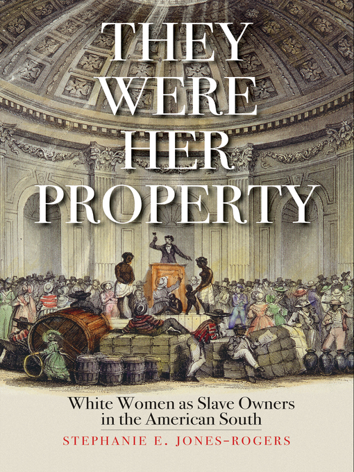 Title details for They Were Her Property by Stephanie E. Jones-Rogers - Available